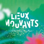 Lieux Mouvants 2025